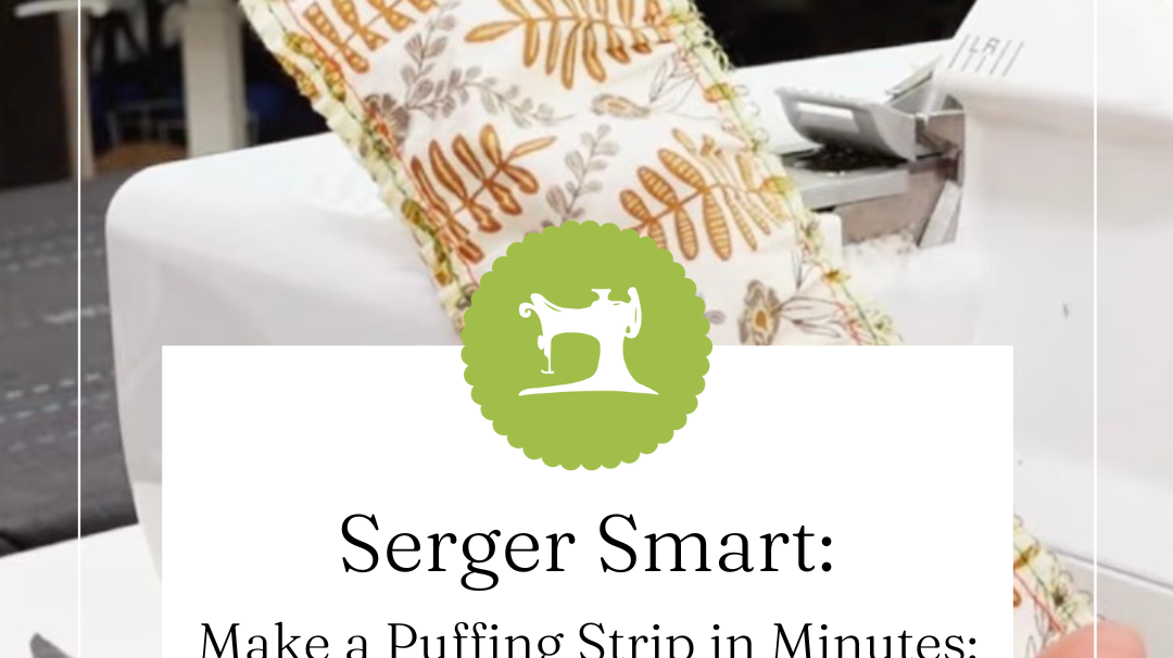 Make a Puffing Strip in Minutes: Serger Gathering for Beginners