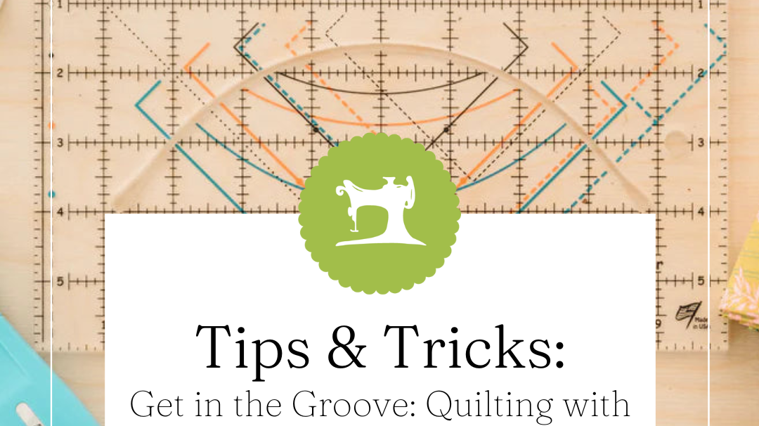 Get in the Groove: Quilting with the Wonder Curve Ruler!