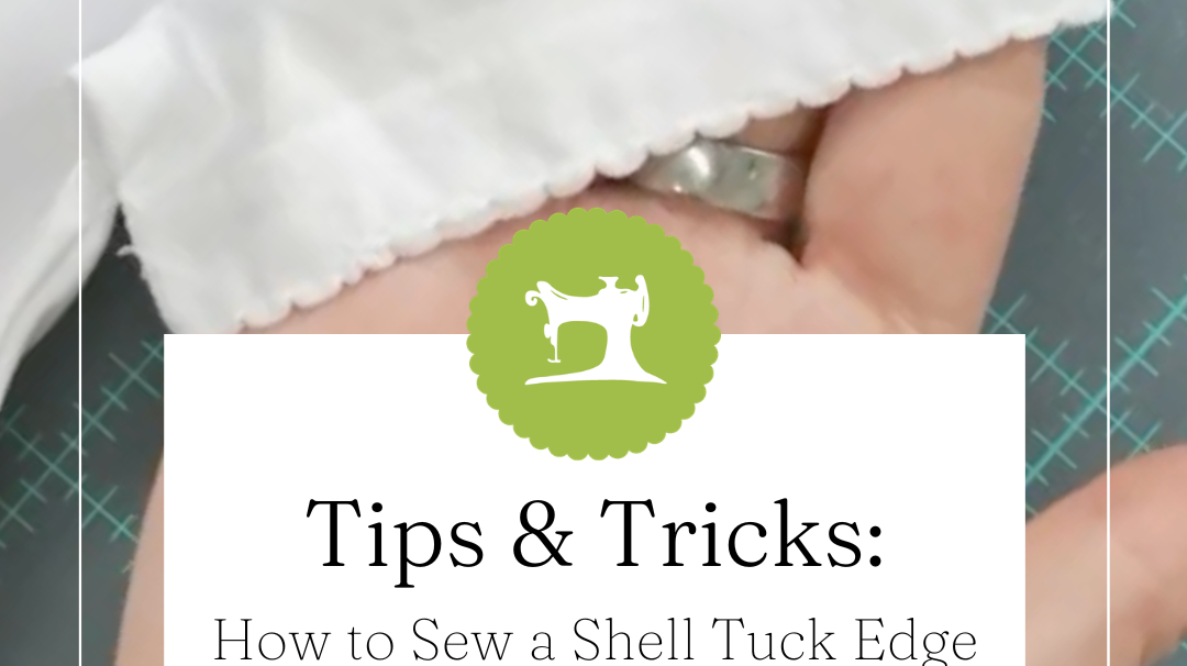 How to Sew a Shell Tuck Edge (Step-by-Step)