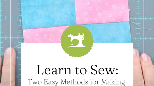 Two Easy Methods for Making a Four Patch Quilt Block