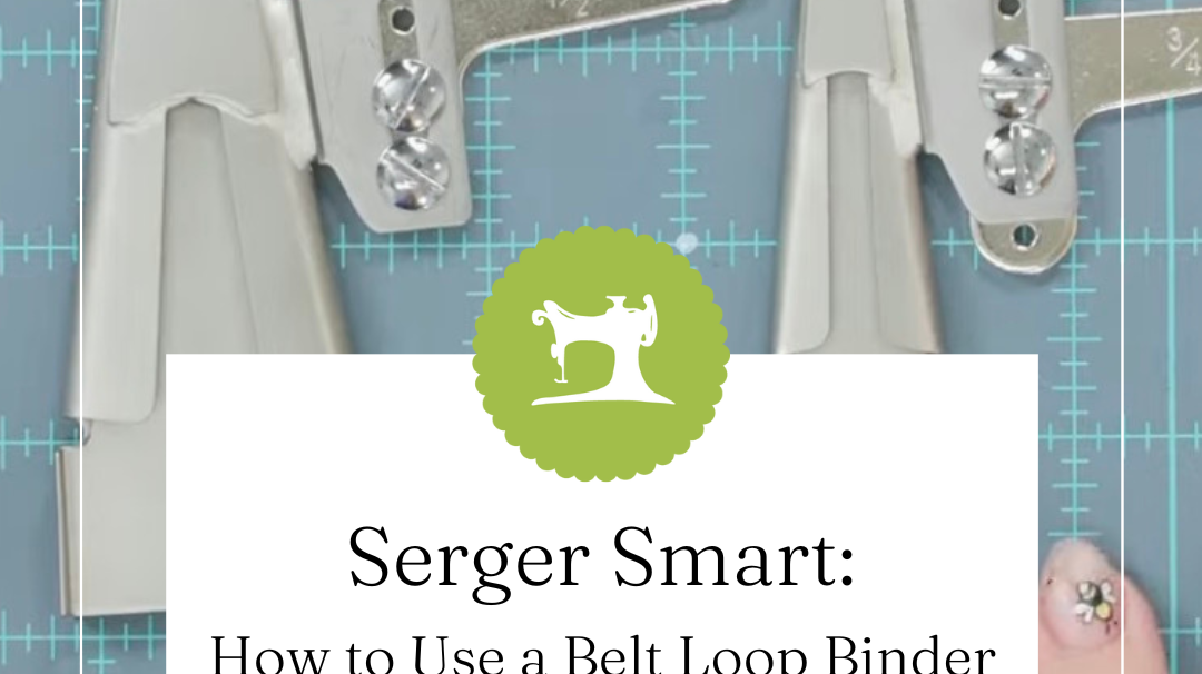 How to Use a Belt Loop Binder on Your Serger (And Why You’ll Use It for More Than Belt Loops)