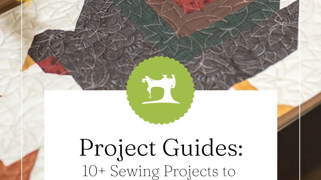 10+ Sewing Projects to Gobble Up this Season!