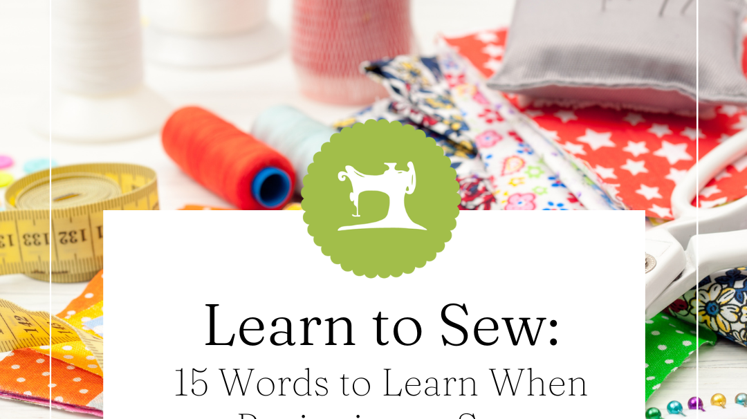 15 Words to Learn When Beginning to Sew