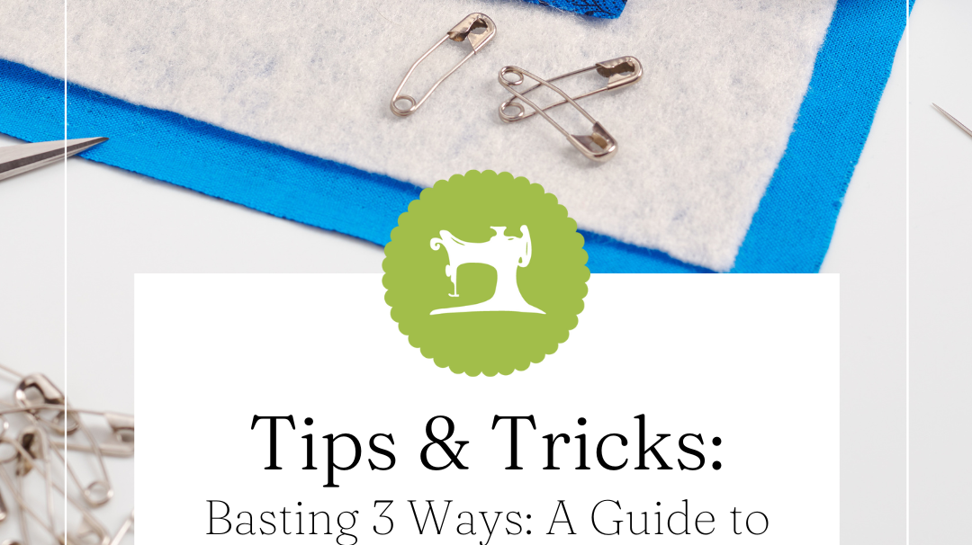 Basting 3 Ways: A Guide to Prepping Your Quilt Sandwich