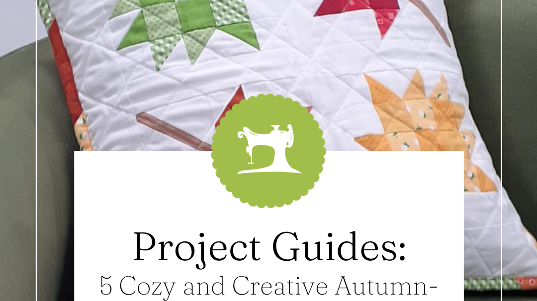5 Cozy and Creative Autumn-Inspired Sewing Projects