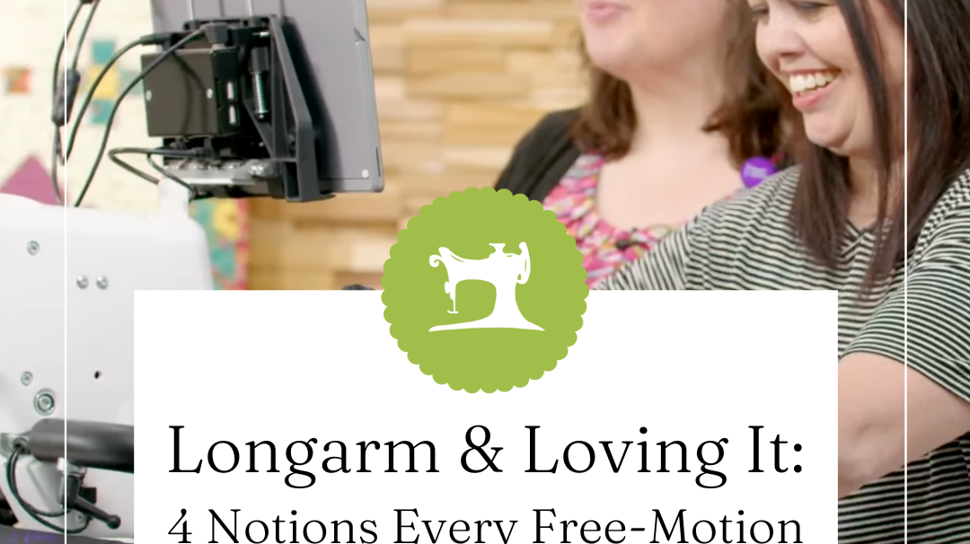 4 Notions Every Free-Motion Quilter Needs