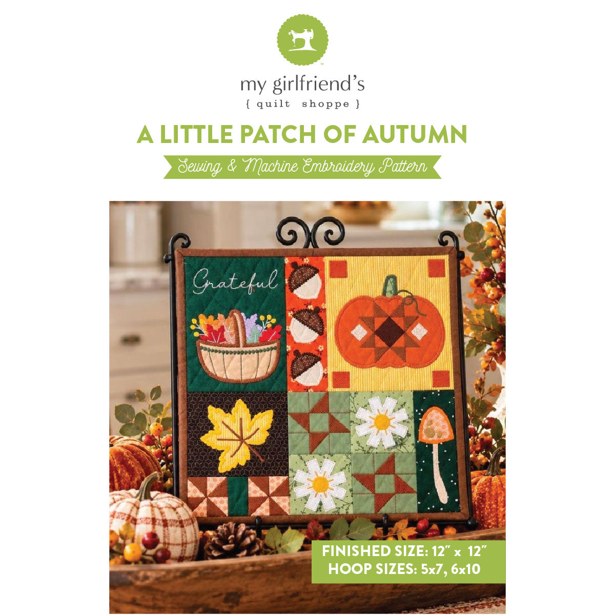 Promotional image for the 'A Little Patch of Autumn' sewing and machine embroidery pattern by my girlfriend's quilt shoppe. The center features a framed autumn-themed patchwork quilt with a pumpkin, acorns, a yellow leaf, daisies, and a basket of flowers.
