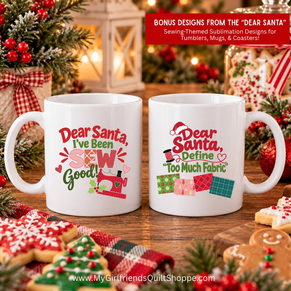 Two white ceramic mugs with Christmas-themed sublimation designs, displayed on a wooden table surrounded by holiday decorations including cookies, pine branches, and a lantern. A red banner at the top advertises bonus designs from 'The Dear Santa Sewing-Themed Sublimation Designs'.