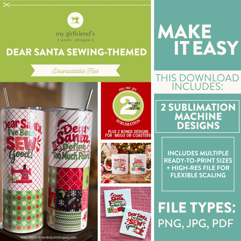 Promotional graphic for a downloadable sewing-themed sublimation file set titled 'Dear Santa Sewing-Themed'. The design shows two decorated tumblers with Santa-themed holiday graphics, a red mug, and sample sublimation designs, alongside text describing included machine designs, file types (PNG, JPG, PDF), and the seller brand 'my girlfriend's quilts shop'.