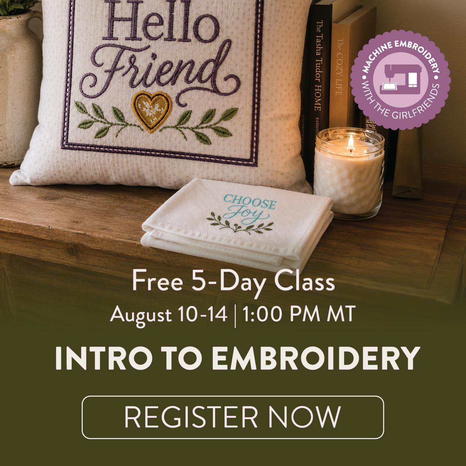 Promotional graphic for an intro to embroidery free class, featuring a decorative embroidered pillow that reads 'Hello Friend' and a folded embroidered cloth that says 'Choose Joy'. A lit candle and books sit on a wooden surface, with large text advertising a free 5-day class and a registration button.
