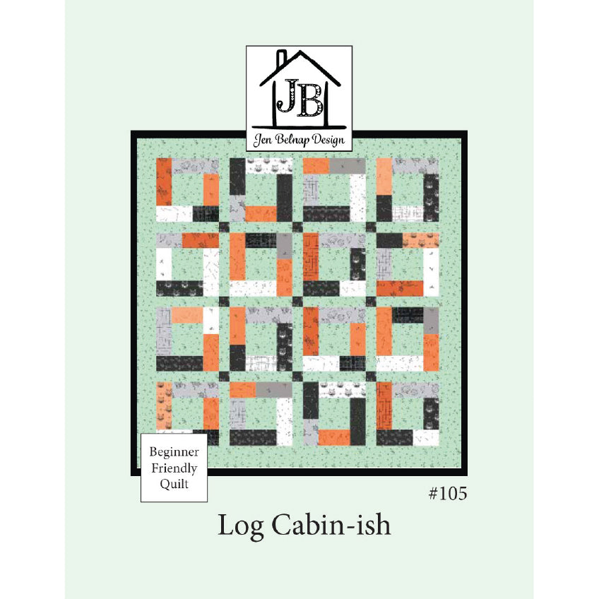 A quilt pattern cover for 'Log Cabin-ish #105' by Jen Belnap Design, showing a colorful quilt design with orange, black, gray, and white patterned fabric blocks on a light green background.