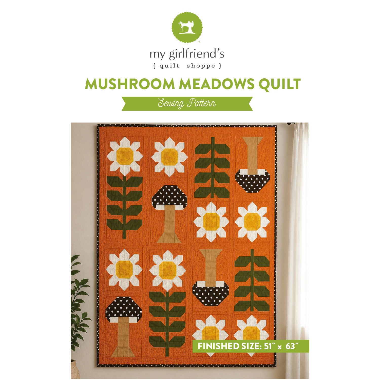 Sewing pattern cover for the Mushroom Meadows Quilt by my girlfriend's quilt shoppe, showing a completed orange quilt with white daisies, green leaves, and black-and-white mushrooms, with text indicating finished size 51 x 63 inches.