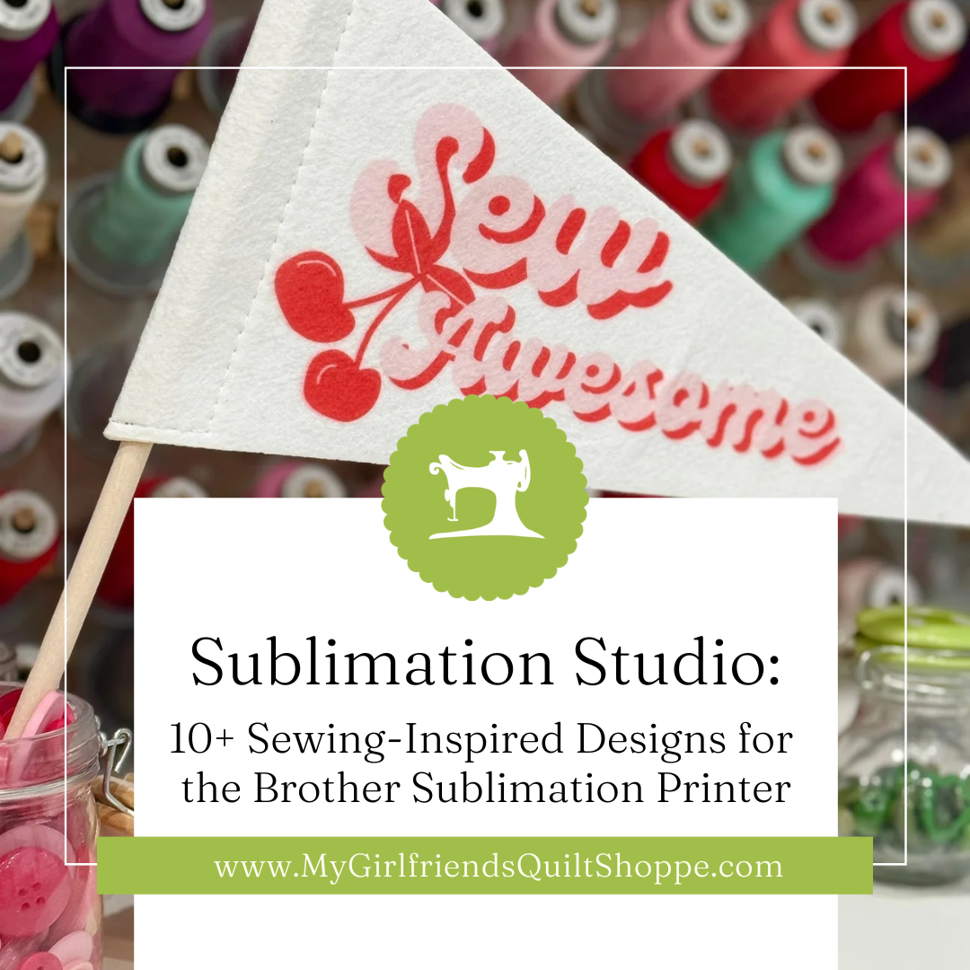 10 Sewing Inspired Designs For The Brother Sublimation Printer My