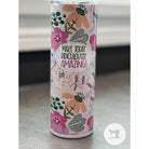 Tumbler with floral design and motivational quote on a neutral background