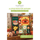 Promotional image for the 'A Little Patch of Autumn' sewing and machine embroidery pattern by my girlfriend's quilt shoppe. The center features a framed autumn-themed patchwork quilt with a pumpkin, acorns, a yellow leaf, daisies, and a basket of flowers.