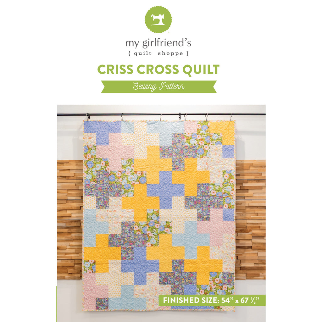 Criss Cross Quilt (Downloadable Pattern) – My Girlfriend's Quilt Shoppe