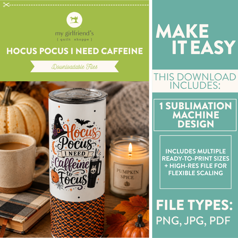 Promotional graphic for a downloadable sublimation machine design file titled 'Hocus Pocus I Need Caffeine' by my girlfriend's quilt shoppe. The left side shows a tumbler with a Halloween-themed printed design, surrounded by pumpkins, a mug, and a candle.