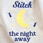 Embroidered design on fabric with 'Stitch the night away' text and moon and star illustrations.