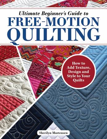 Ultimate Beginner's Guide to Free-motion Quilting