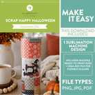 Promotional graphic for a downloadable sublimation design file titled 'Scrap Happy Halloween' by my girlfriend's (quilt shops). The left side shows a tumbler wrapped in a Halloween-themed patterned fabric with a sewing machine and witch illustration.