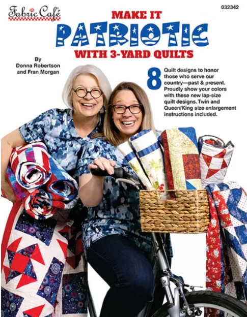 Make it Patriotic with 3-yard quilts by Donna Robertson and Fran Morgan 